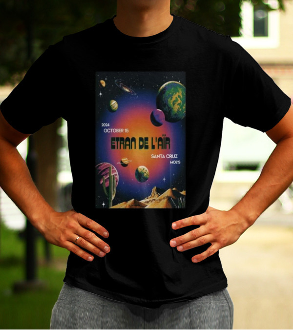 Etran De L’air At Moe’s Alley Santa Cruz CA October 15 2024 Planetary T-Shirt