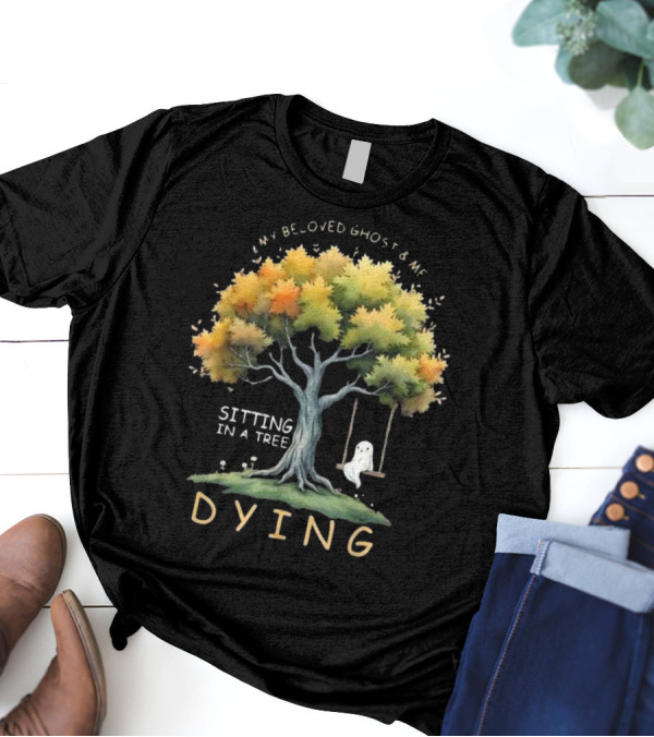 My Beloved Ghost And Me Sitting In A Tree Dying Happy Halloween T-Shirt