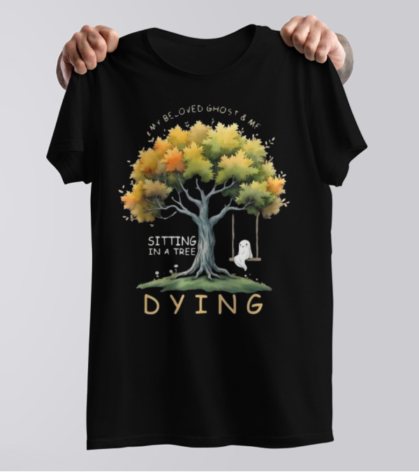 My Beloved Ghost And Me Sitting In A Tree Dying Happy Halloween T-Shirt