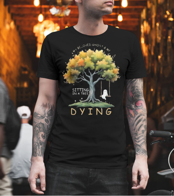 My Beloved Ghost And Me Sitting In A Tree Dying Happy Halloween T-Shirt