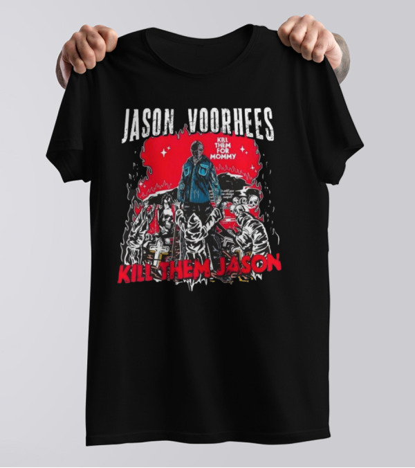 Jason Voorhees Kill Them For Mommy Horror Scene Kill Them Jason T-Shirt