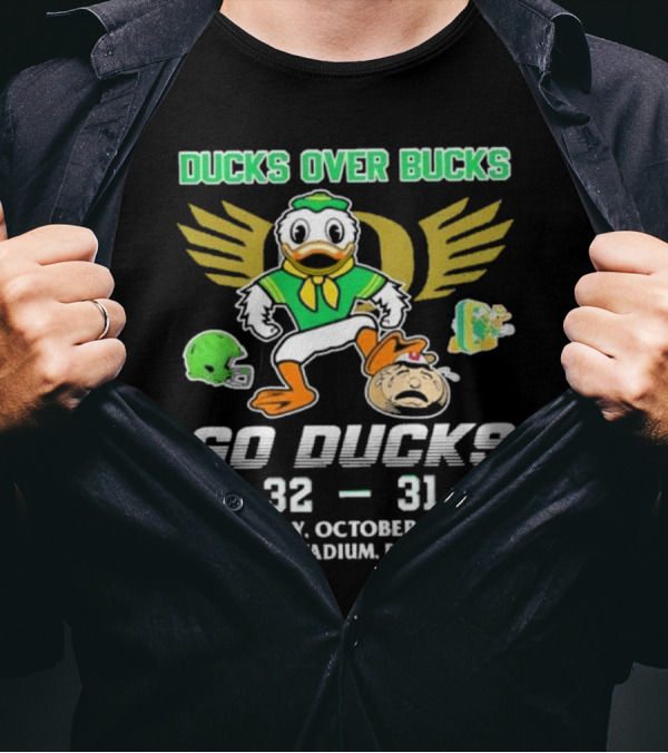 Ducks Over Bucks 32 31 Go Ducks Saturday October 12 2024 Autzen Stadium Eugene OR T-Shirt