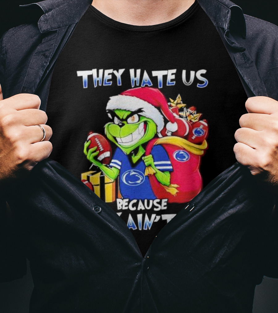 Penn State Nittany Lions Grinch Christmas They Hate Us Because They Ain't Us Holiday Football T-Shirt