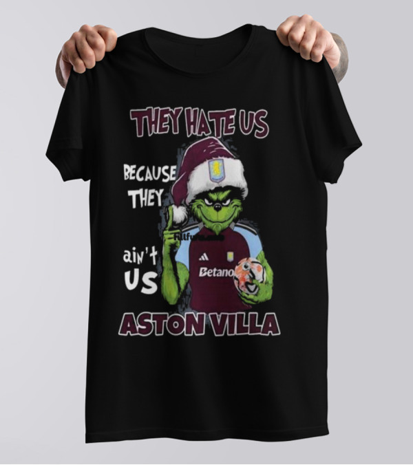 They Hate Us Because They Ain’t Us Aston Villa Grinch In Santa Hat Holding Soccer Ball T-Shirt