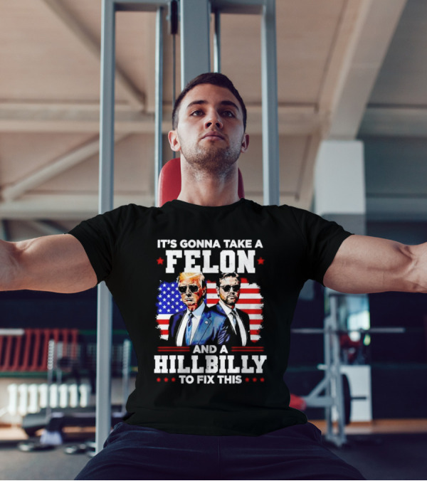 It’s Gonna Take A Felon And A Hillbilly To Fix This Trump And Vance USA Flag Suit T-Shirt
