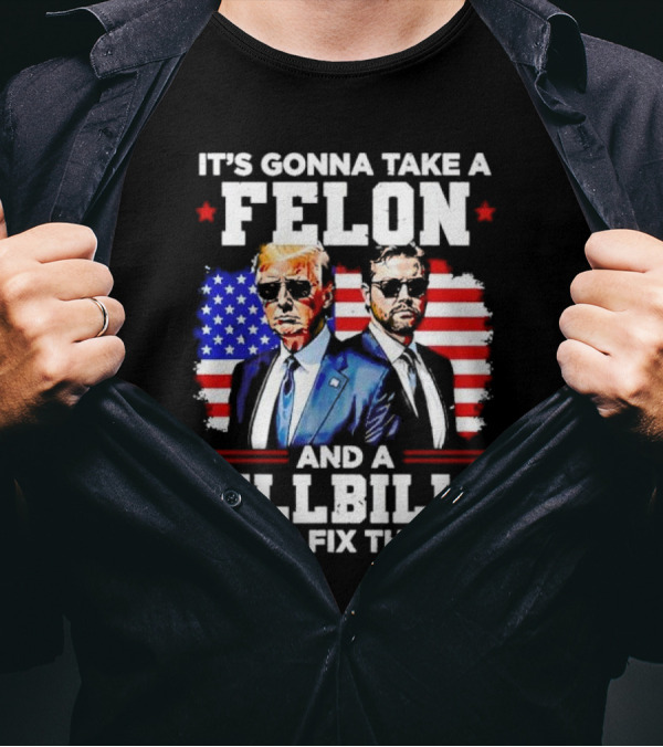 It’s Gonna Take A Felon And A Hillbilly To Fix This Trump And Vance USA Flag Suit T-Shirt