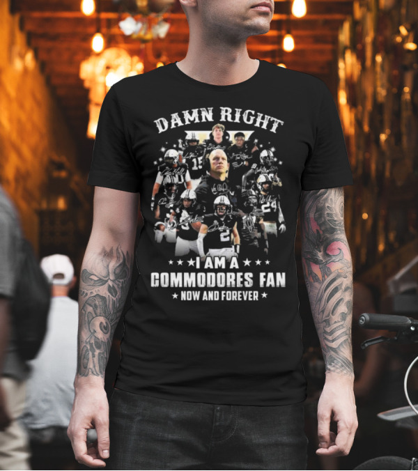 Damn Right I Am A Commodores Fan Now And Forever 2024 Signatures Vanderbilt Football Players Group T-Shirt