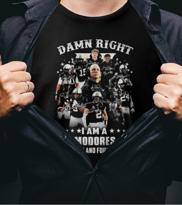 Damn Right I Am A Commodores Fan Now And Forever 2024 Signatures Vanderbilt Football Players Group T-Shirt