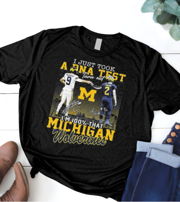 I Just Took A DNA Test Turn Out I’m 100 That Michigan Wolverines McCarthy Corum Signatures T-Shirt