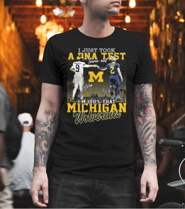 I Just Took A DNA Test Turn Out I’m 100 That Michigan Wolverines McCarthy Corum Signatures T-Shirt