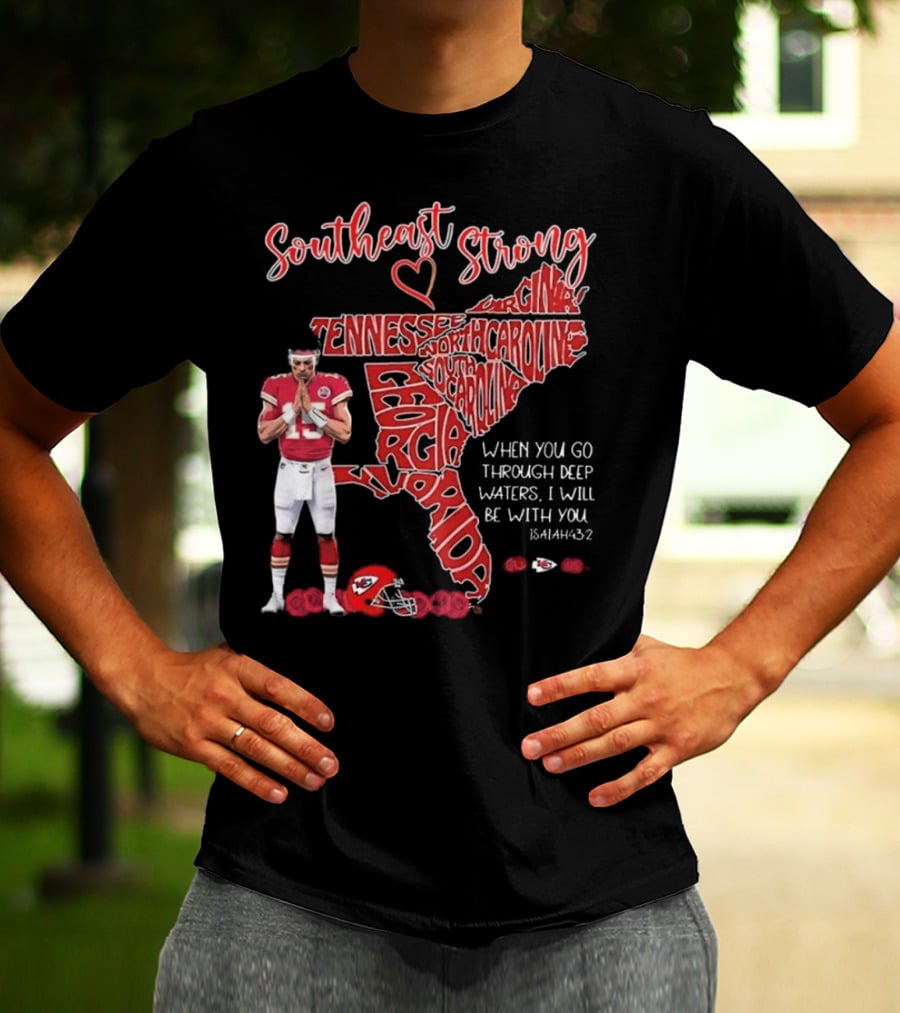 Southeast Strong Patrick Mahomes Praying Florida Tennessee North Carolina South Georgia Isaiah 43:2 Kansas City Chiefs T-Shirt