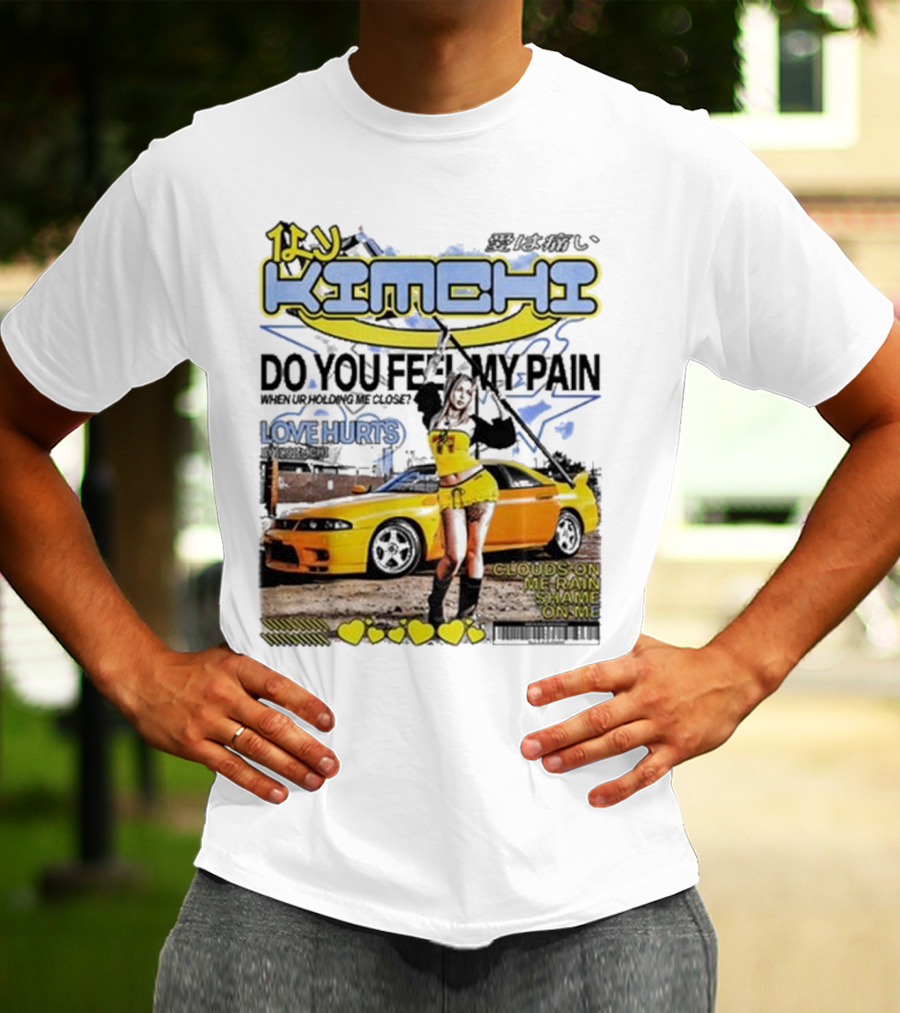 Kimchi Love Hurts Do You Feel My Pain When Ur Holding Me Close Clouds On Me Rain Shame On Me T-Shirt