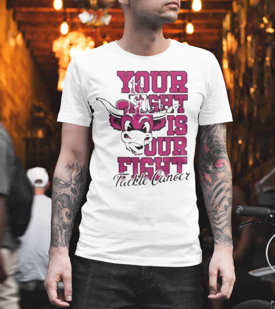 Texas Longhorns Your Fight Is Our Fight Tackle Cancer T-Shirt