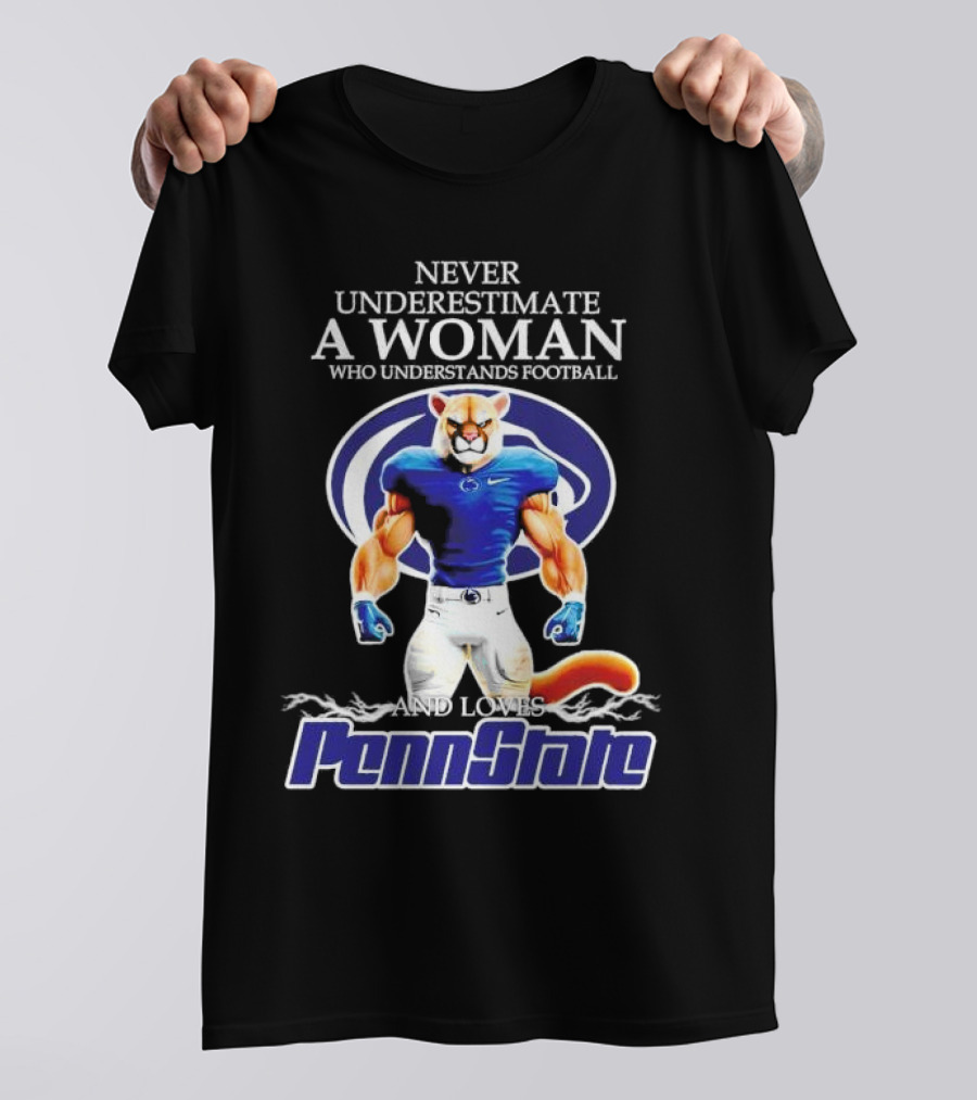 Never Underestimate A Woman Who Understands Football And Loves Penn State Nittany Lions T-Shirt