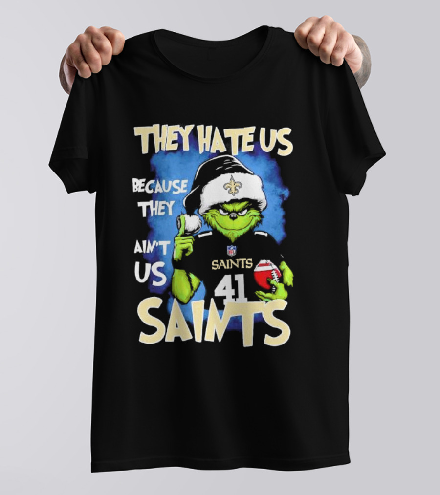They Hate Us Because They Ain’t Us New Orleans Saints Grinch Christmas 41 T-Shirt