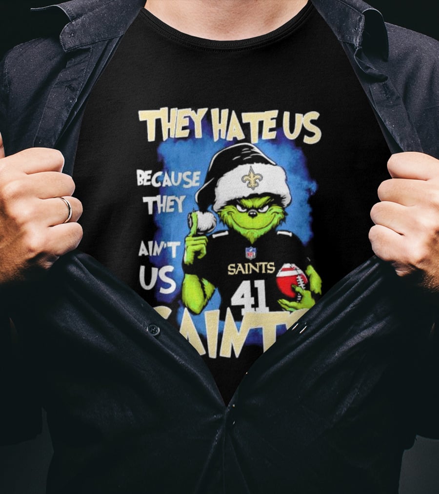 They Hate Us Because They Ain’t Us New Orleans Saints Grinch Christmas 41 T-Shirt