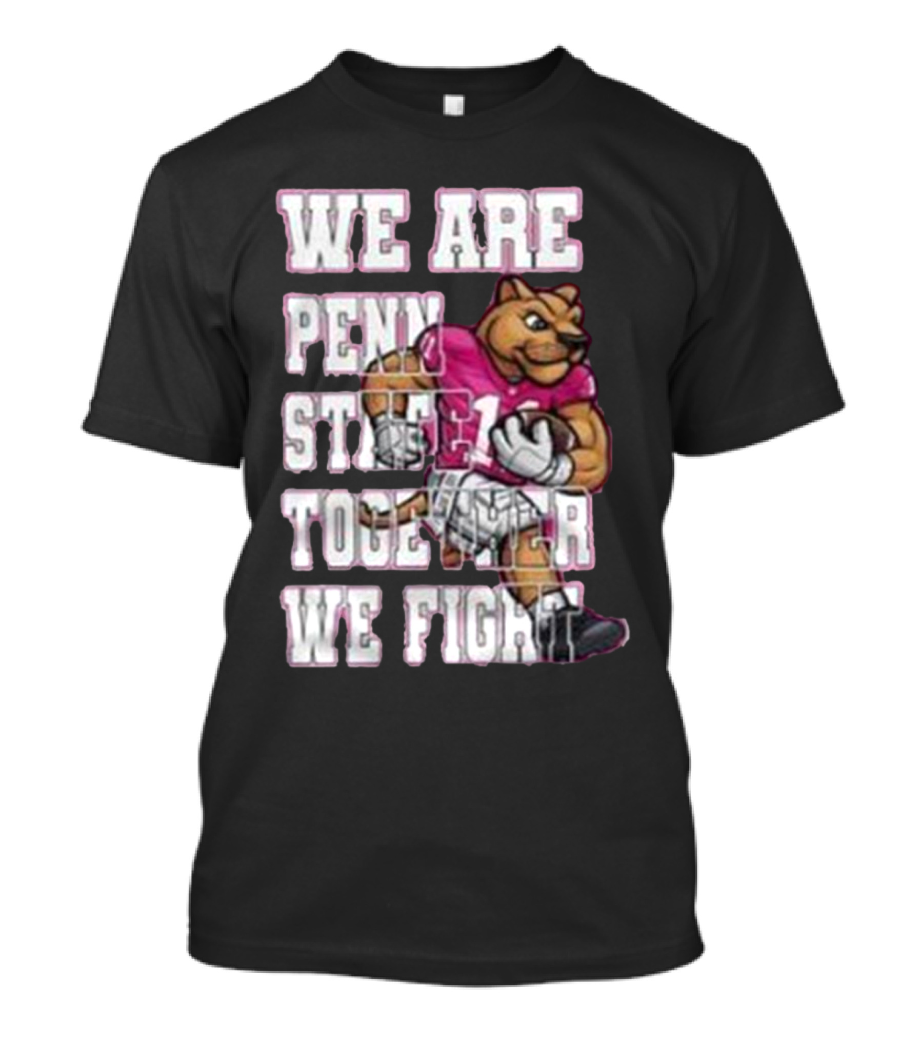We Are Penn State Together We Fight Pink T-Shirt