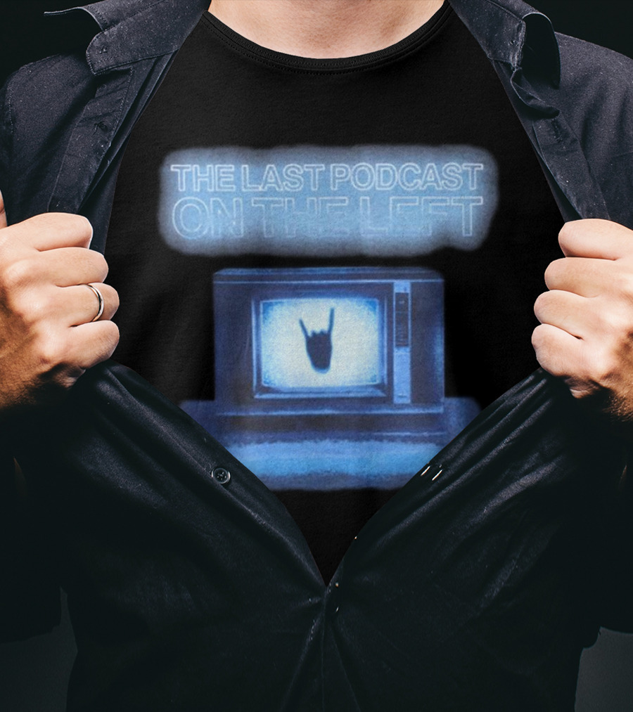 The Last Podcast On The Left Static TV Hand T-Shirt
