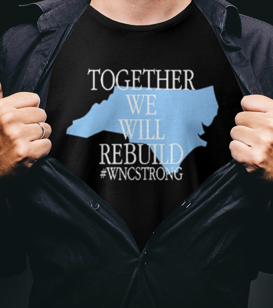 Together We Will Rebuild #WNCStrong North Carolina Shape Resilience T-Shirt