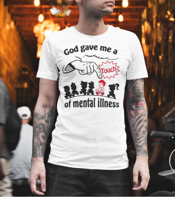 God Gave Me A Touch Of Mental Illness Finger Pointing At Cartoon Figures T-Shirt