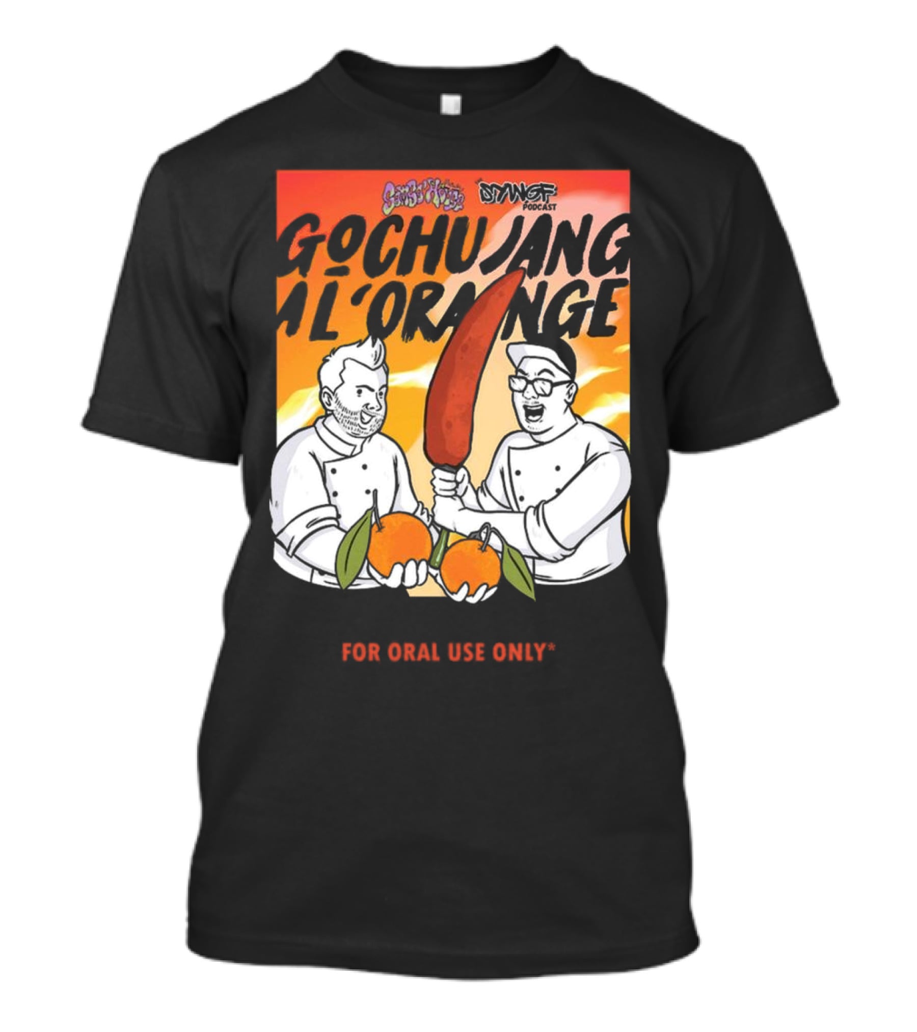 Gochujang Al'Orange By Chef Brian Tsao – Dyngus Day Podcast Collaboration For Oral Use Only T-Shirt