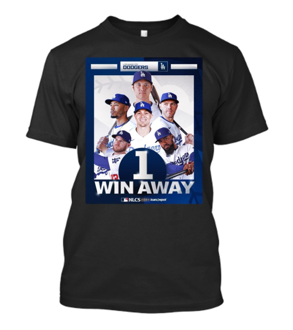 Los Angeles Dodgers 1 Win Away NLCS 2024 LoanDepot T-Shirt