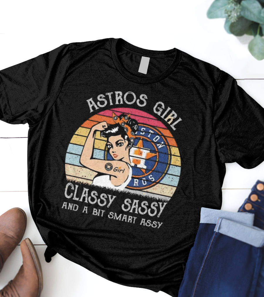 Astros Girl Classy Sassy And A Bit Smart Assy Houston T-Shirt
