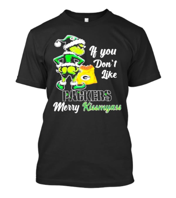 Grinch If You Don't Like Packers Merry Kiss My Ass T-Shirt