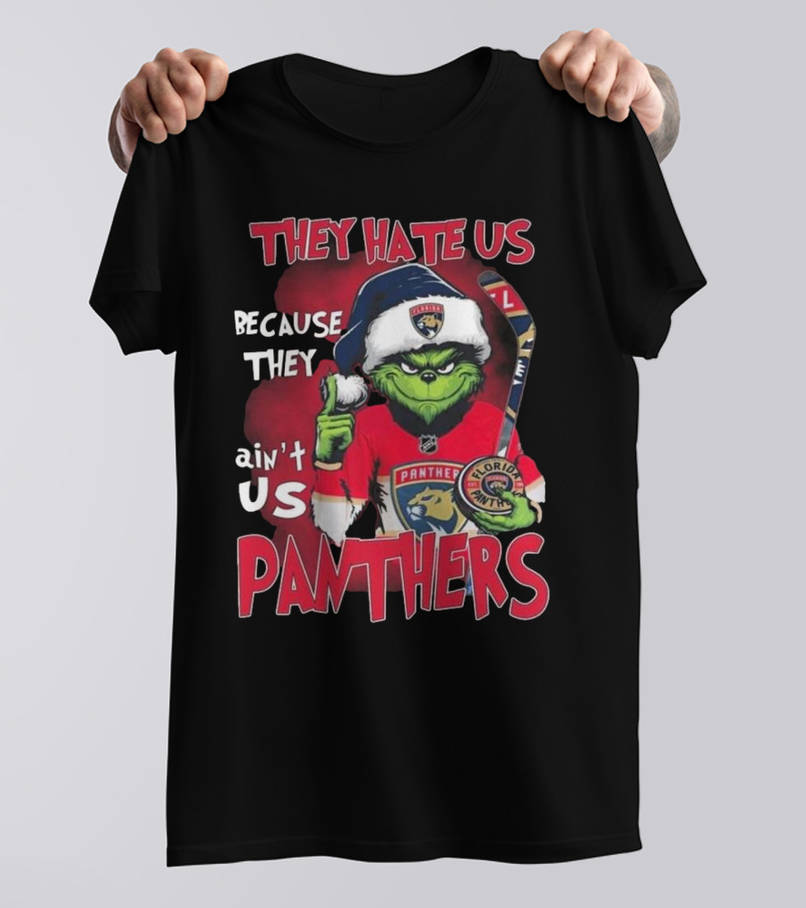 Florida Panthers They Hate Us Because They Ain’t Us Hockey Grinch T-Shirt