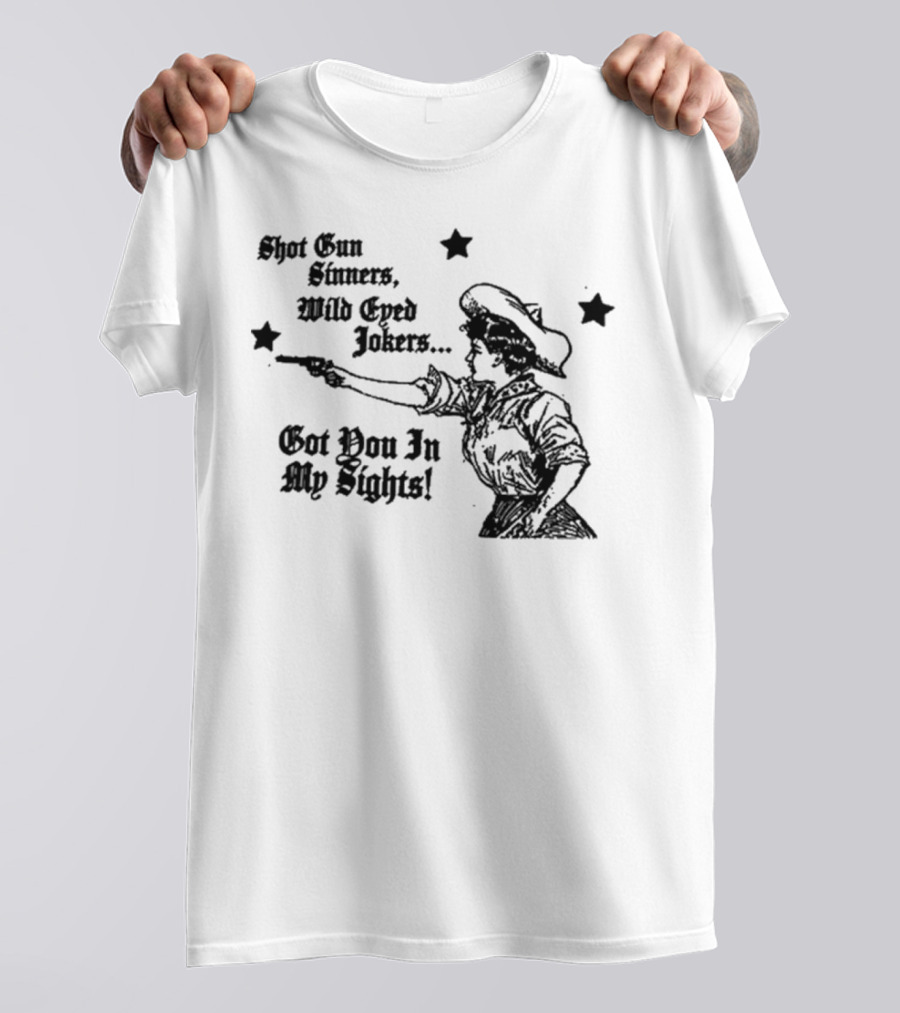 Shotgun Sinners Wild Eyed Jokers Got You In My Sights Western Lady Stars T-Shirt
