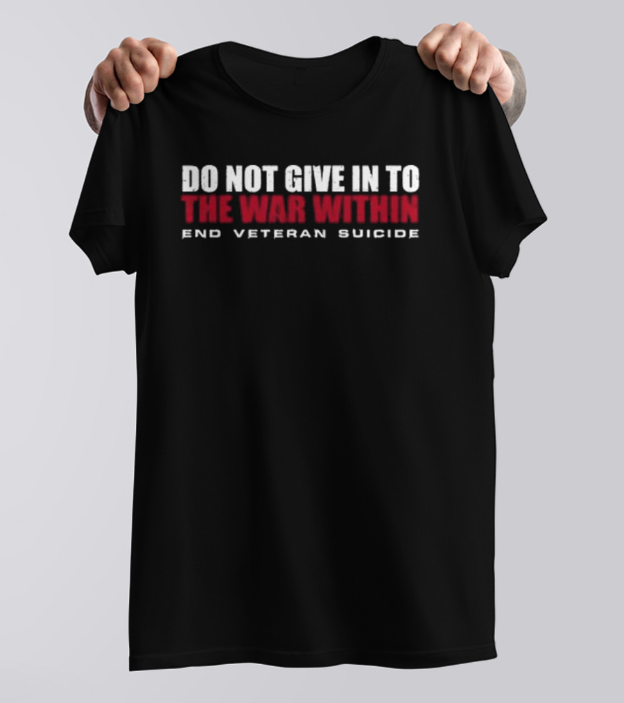 Oli London Catherine Banks Do Not Give In To The War Within End Veteran Suicide T-Shirt