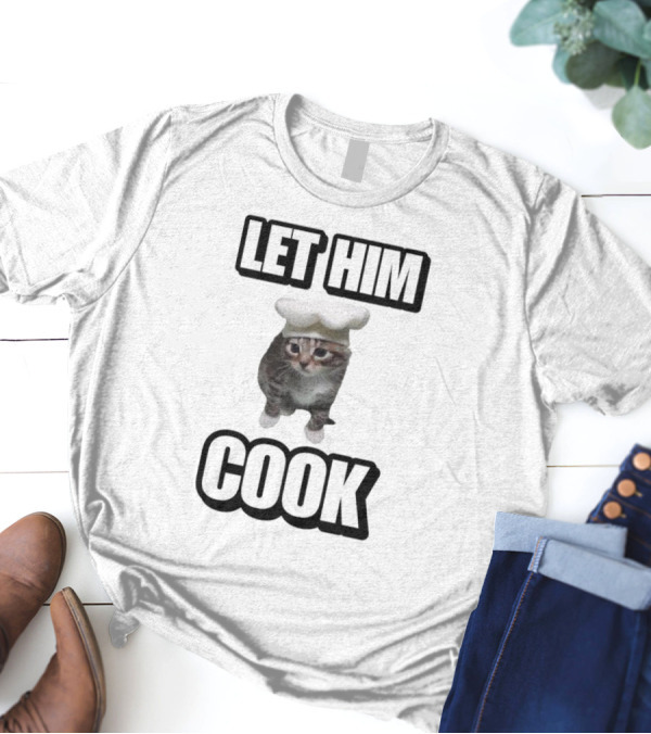 Let Him Cook Funny Cat Chef Hat Kitty T-Shirt