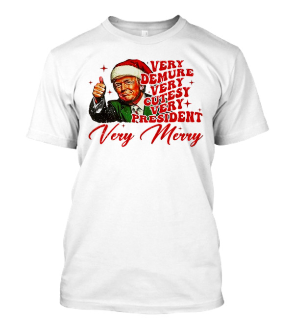 Very Demure Very Cutesy Very President Very Merry Christmas Santa Trump T-Shirt