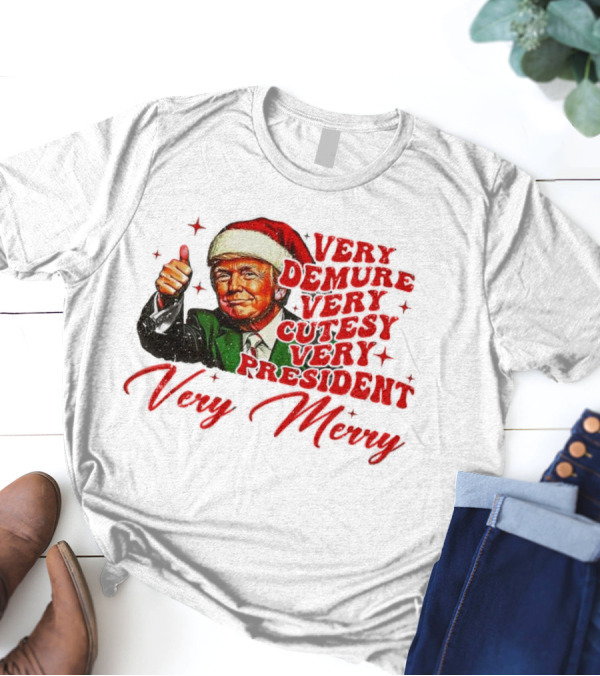 Very Demure Very Cutesy Very President Very Merry Christmas Santa Trump T-Shirt
