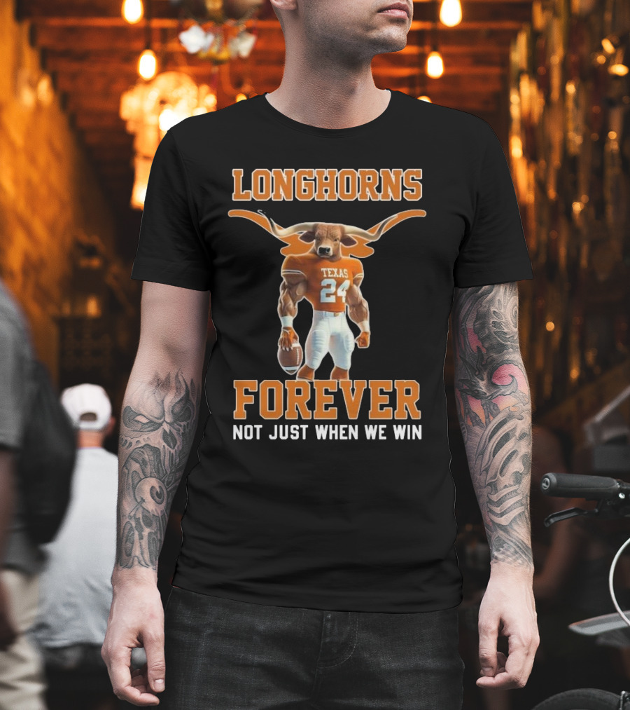 Texas Longhorns Forever Not Just When We Win Mascot T-Shirt