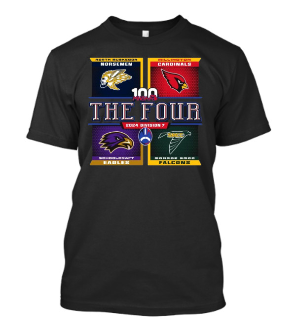 North Muskegon Norsemen Millington Cardinals Schoolcraft Eagles Monroe SMCC Falcons 100 MHSAA The Four 2024 Division 7 T-Shirt
