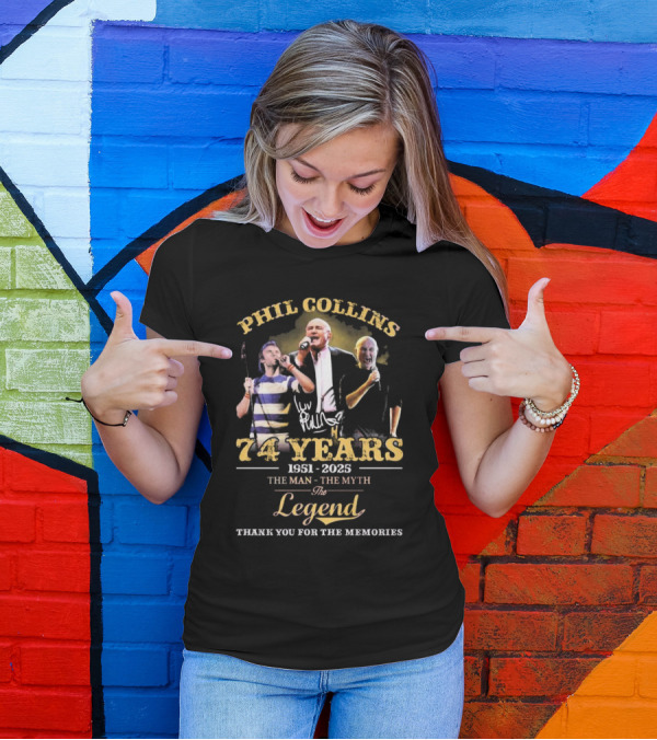 Phil Collins 74 Years 1951-2025 The Man The Myth The Legend Thank You For The Memories T-Shirt