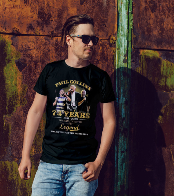 Phil Collins 74 Years 1951-2025 The Man The Myth The Legend Thank You For The Memories T-Shirt