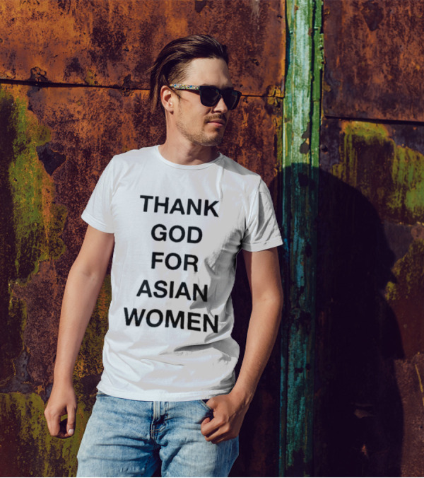 Thank God For Asian Women T-Shirt