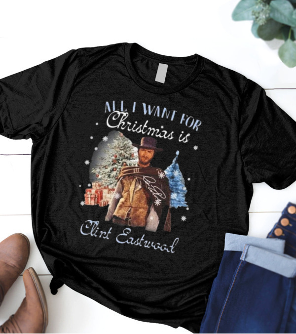 All I Want For Christmas Is Clint Eastwood With Signature And Festive Background T-Shirt