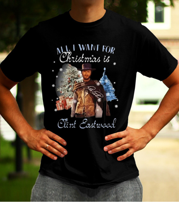 All I Want For Christmas Is Clint Eastwood With Signature And Festive Background T-Shirt