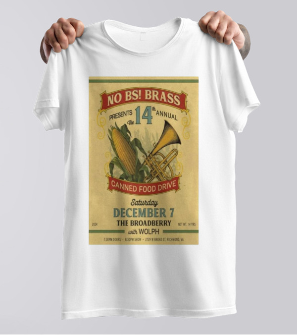 No BS Brass Presents 14th Annual Canned Food Drive December 7 2024 The Broadberry Richmond VA With Wolph T-Shirt