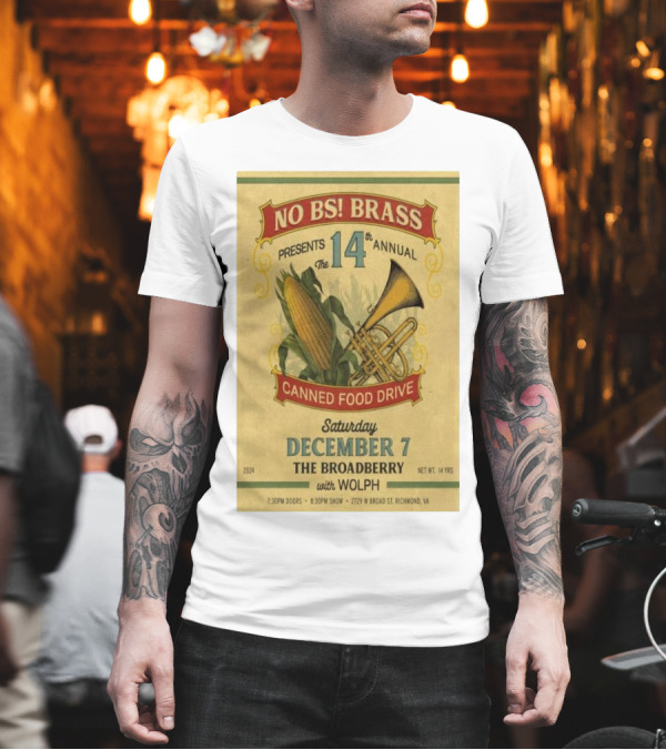 No BS Brass Presents 14th Annual Canned Food Drive December 7 2024 The Broadberry Richmond VA With Wolph T-Shirt