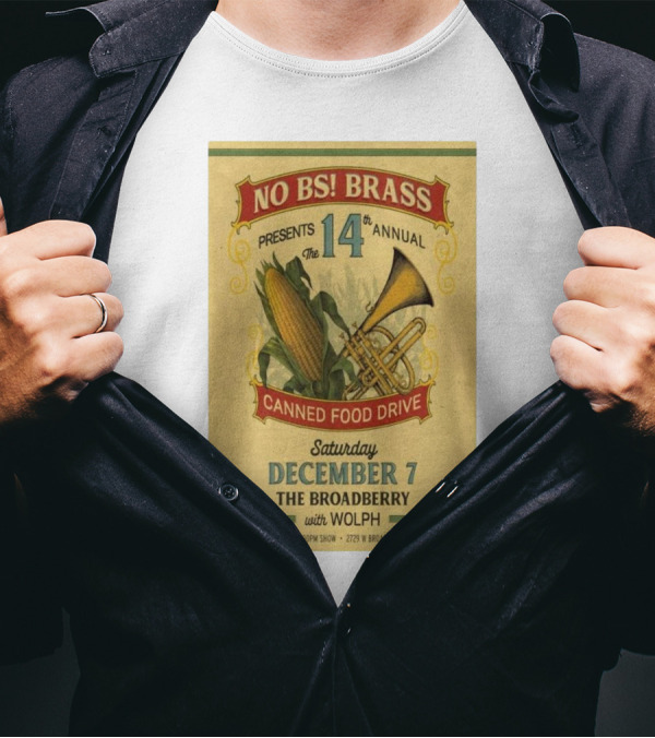 No BS Brass Presents 14th Annual Canned Food Drive December 7 2024 The Broadberry Richmond VA With Wolph T-Shirt