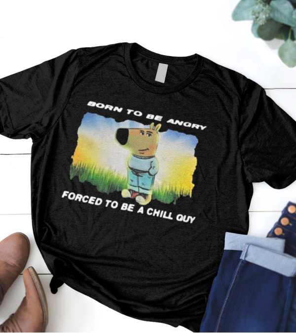 Born To Be Angry Forced To Be A Chill Guy Cartoon Dog In Green Field T-Shirt