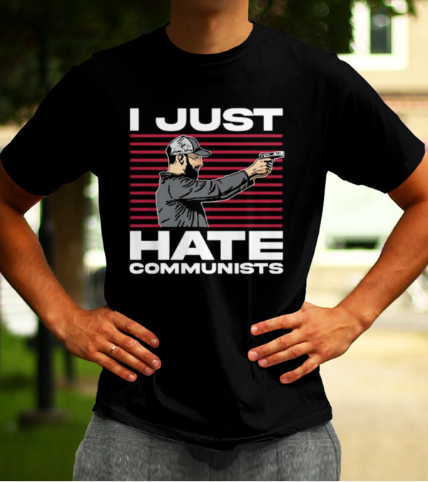 I Just Hate Communists Gunman With Stripes T-Shirt