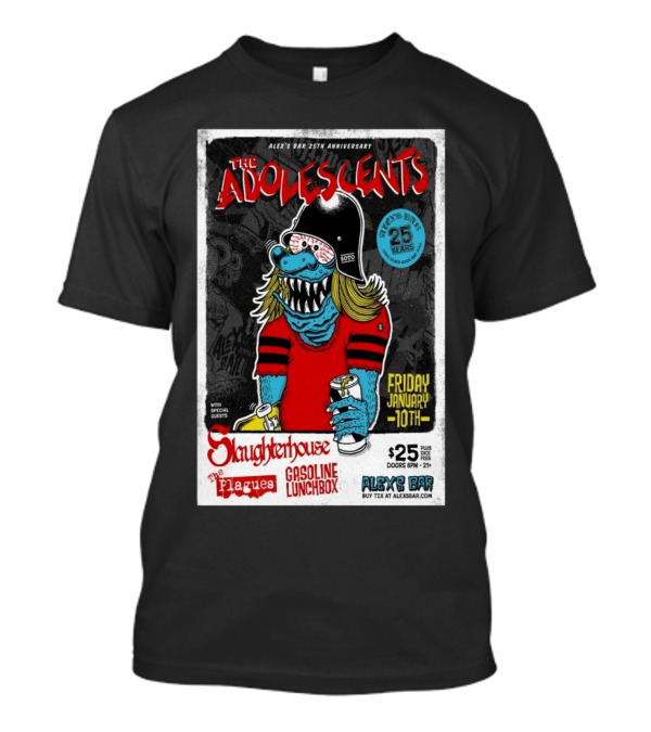 The Adolescents 25th Anniversary With Slaughterhouse, The Plagues, Gasoline Lunchbox At Alex's Bar Long Beach Friday January 10th T-Shirt