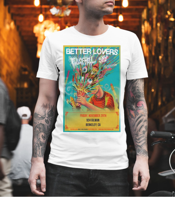 Better Lovers Featuring Full Of Hell And End Berkeley CA 924 Gilman November 29th T-Shirt