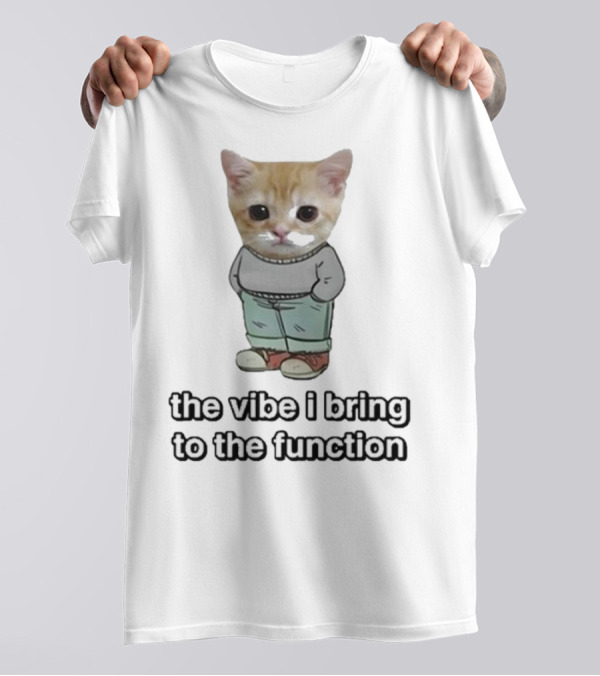 Chill Cat The Vibe I Bring To The Function Cute Kitten With Pants T-Shirt