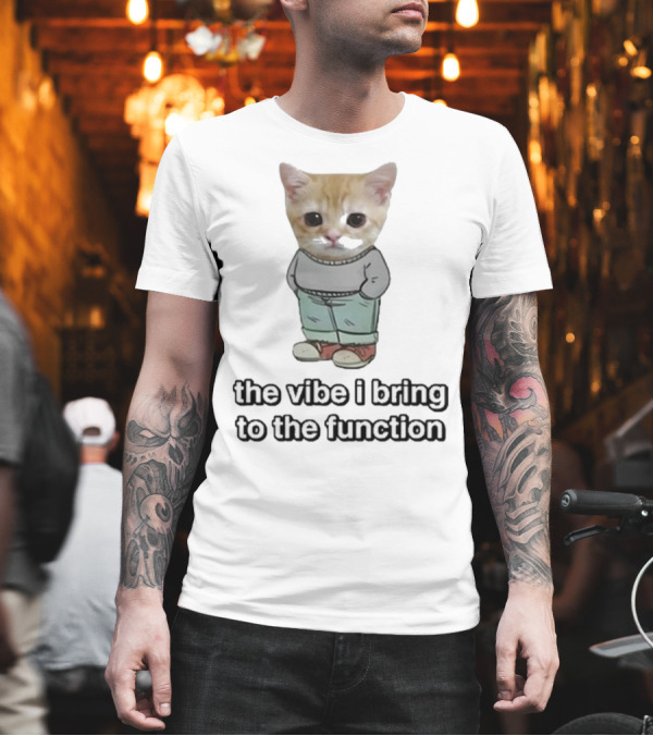 Chill Cat The Vibe I Bring To The Function Cute Kitten With Pants T-Shirt